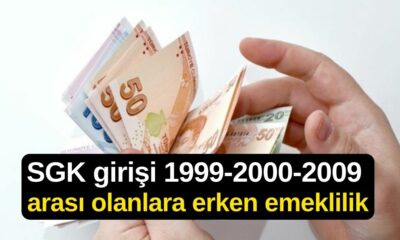 SGK girişi 1999-2000-2009 arası olanlara erken emeklilik