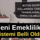 Yeni Emeklilik Sistemi Belli Oldu
